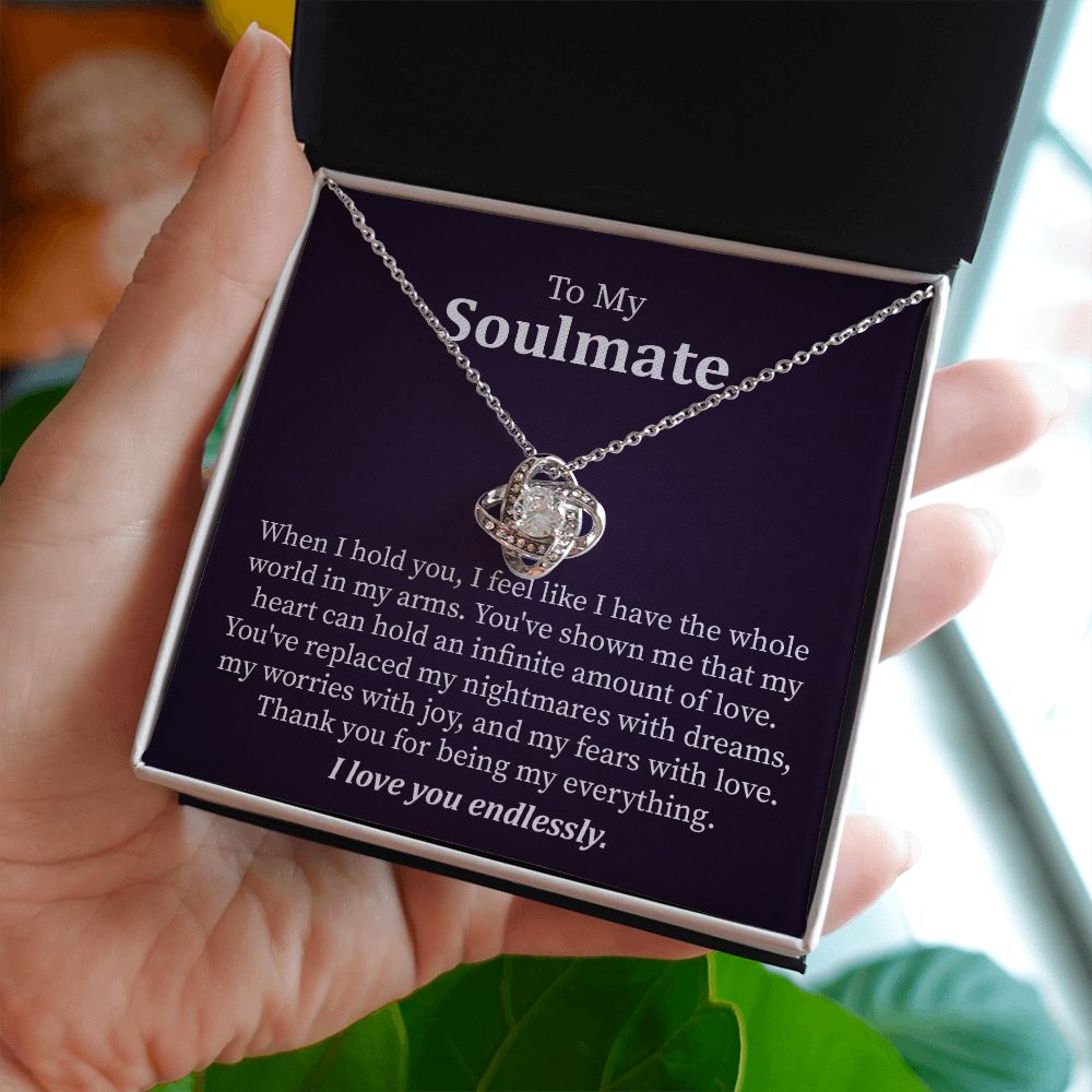 To My Soulmate I Feel like I Have The Whole World In My Arms, I Love You Endlessly.
