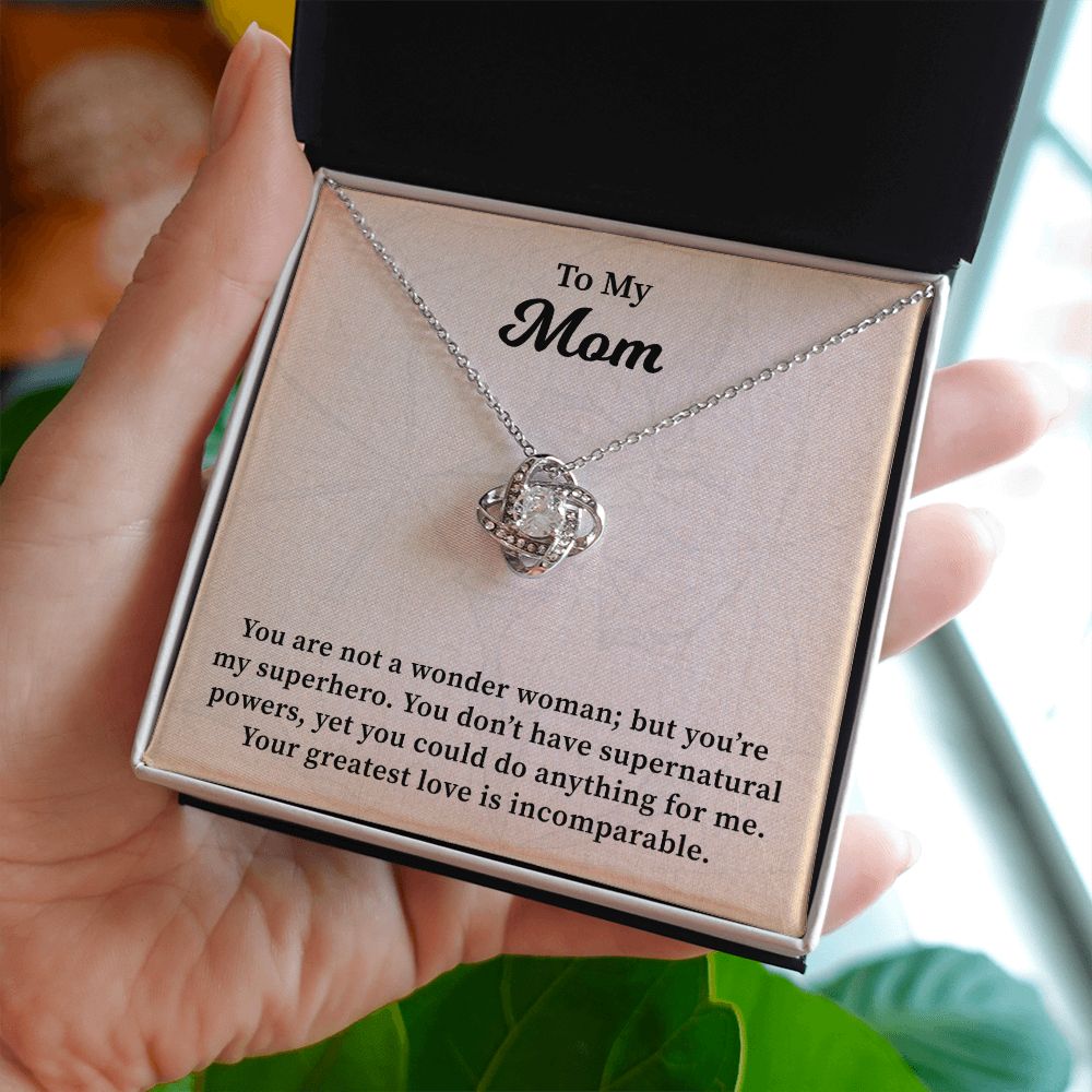 To My Mom You are Not A Wonder Woman Your Greatest Love Is Incomparable