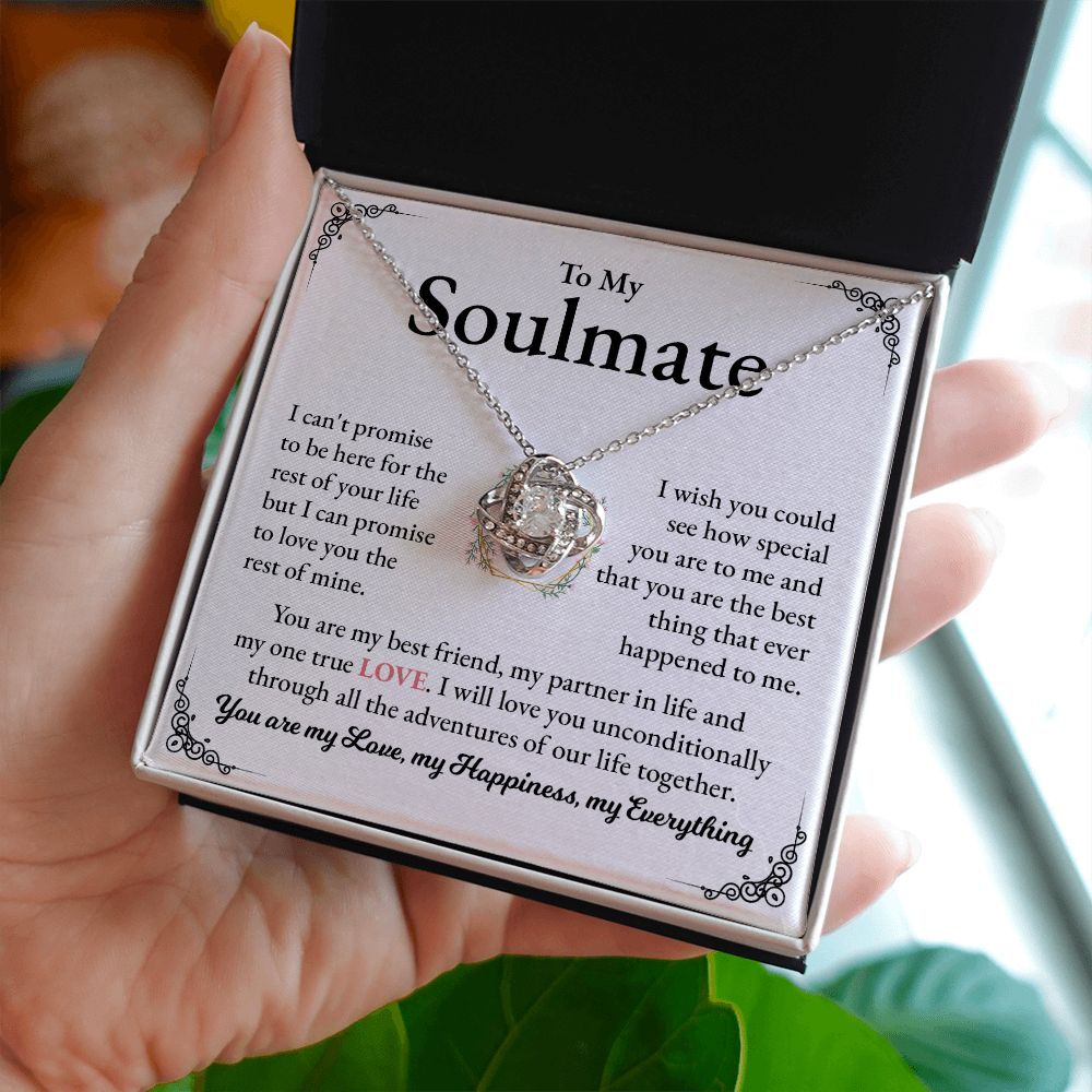 To My Soulmate You Are My Best Friend, My Partner In life And My One True Love .