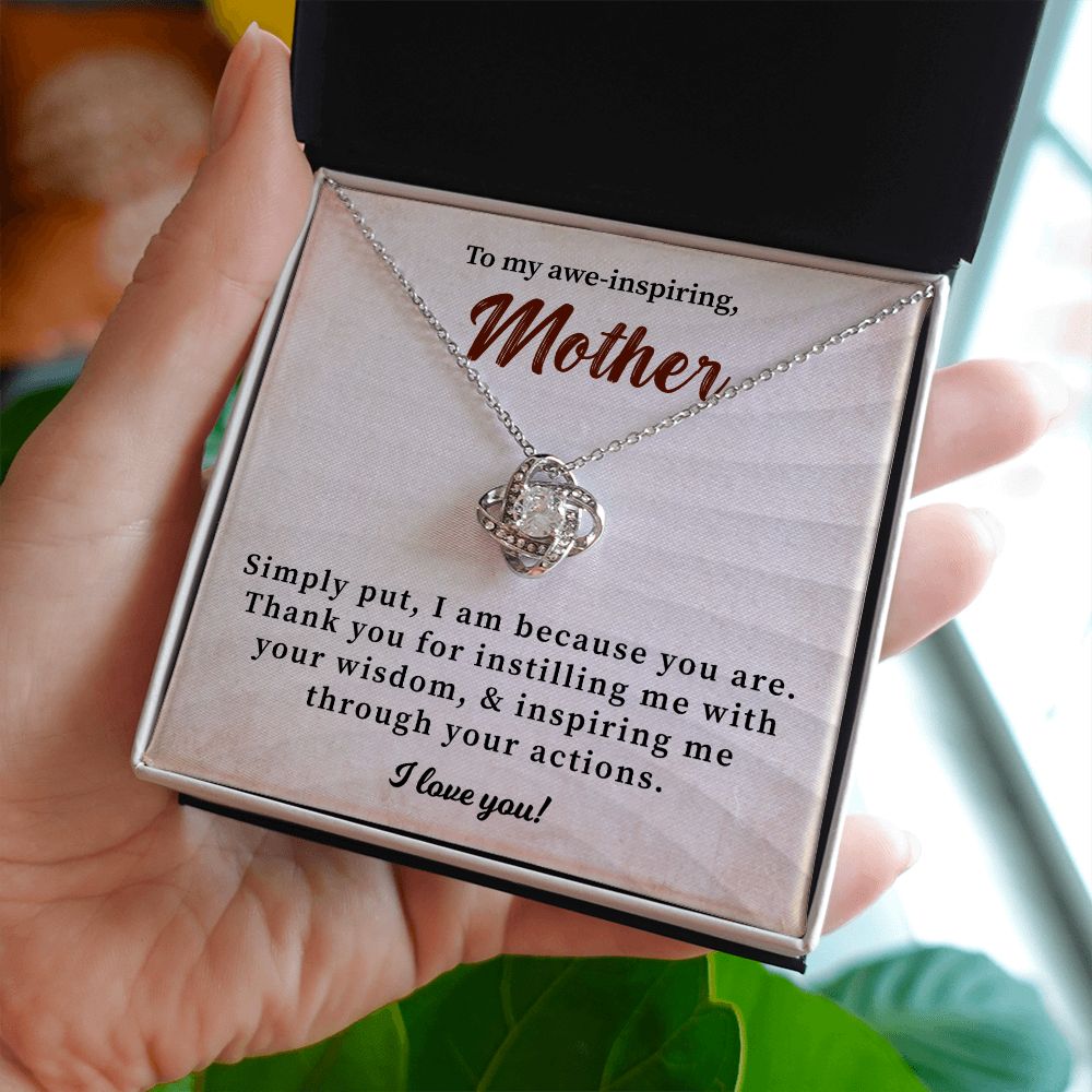 To My Awe-Inspiring mother Simply Put, I Am Because You Are. I Love You