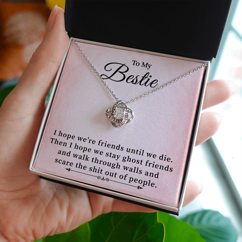 To My Bestie I Hope We're Friends Until We Die - Inspirational Gifts With Sentimental message Card
