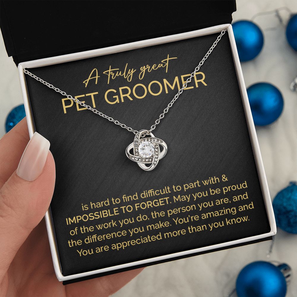 A Truly Great Pet Groomer You're Amazing And You Are Appreciated More Than You Know