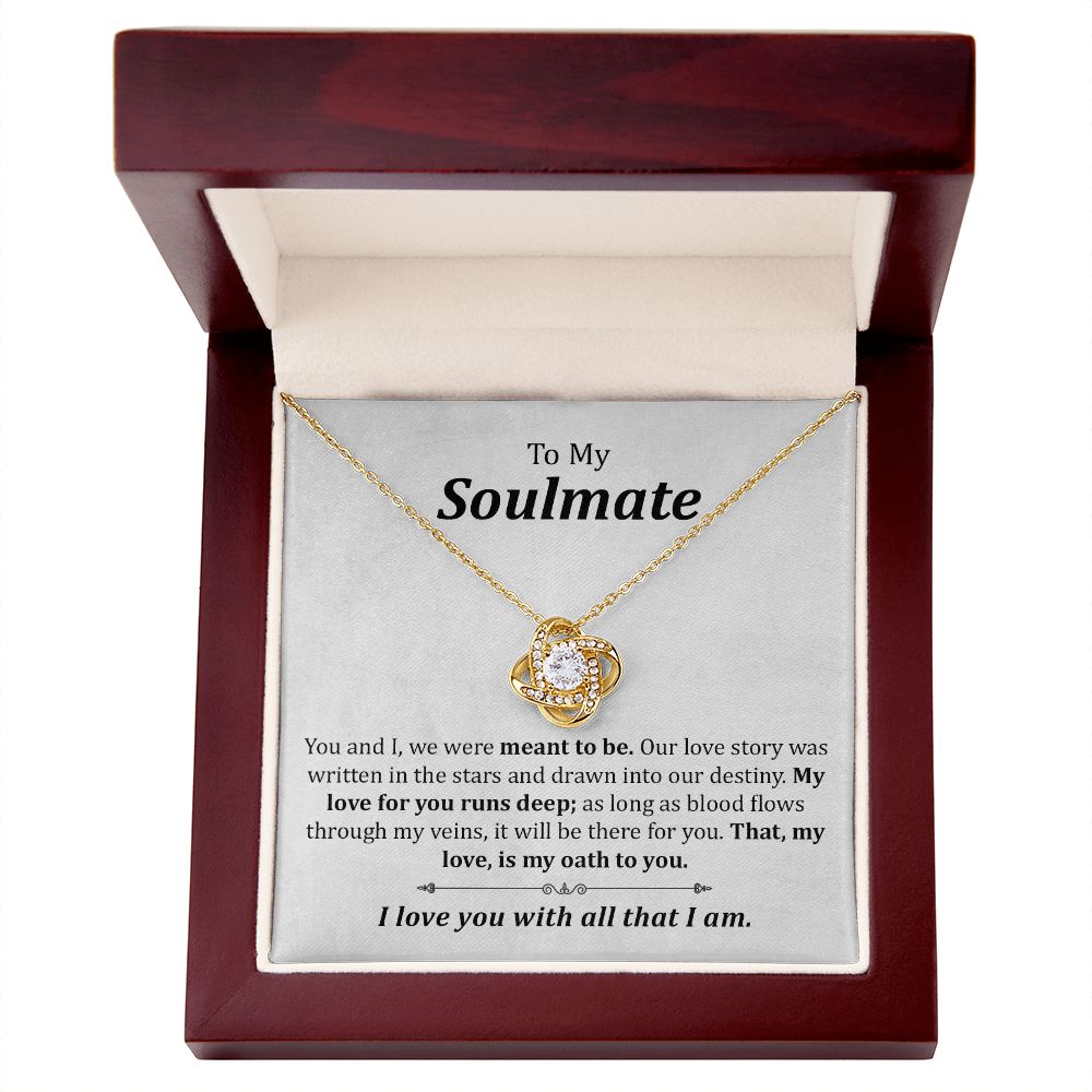 To My Soulmate That My love, Is My Oath To you, I Love You With All That I Am