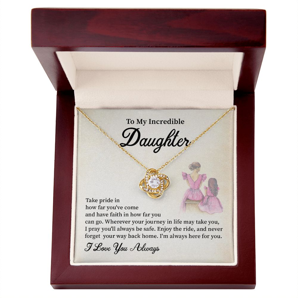 To My Incredible Daughter I'm Always Here For You,  I Love You