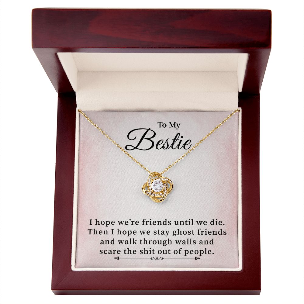 To My Bestie I Hope We're Friends Until We Die - Inspirational Gifts With Sentimental message Card