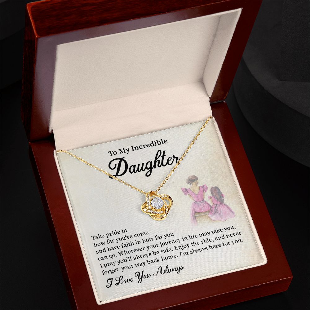 To My Incredible Daughter I'm Always Here For You,  I Love You