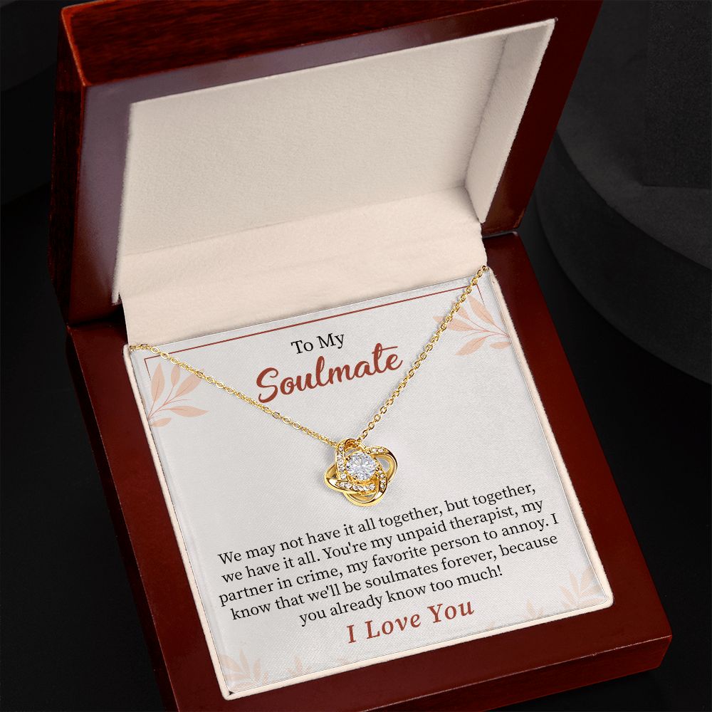 To My Soulmate We May Not Have It All Together, But Together, We Have It All. I Love You