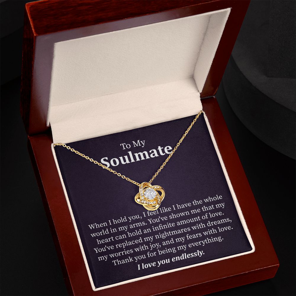 To My Soulmate I Feel like I Have The Whole World In My Arms, I Love You Endlessly.