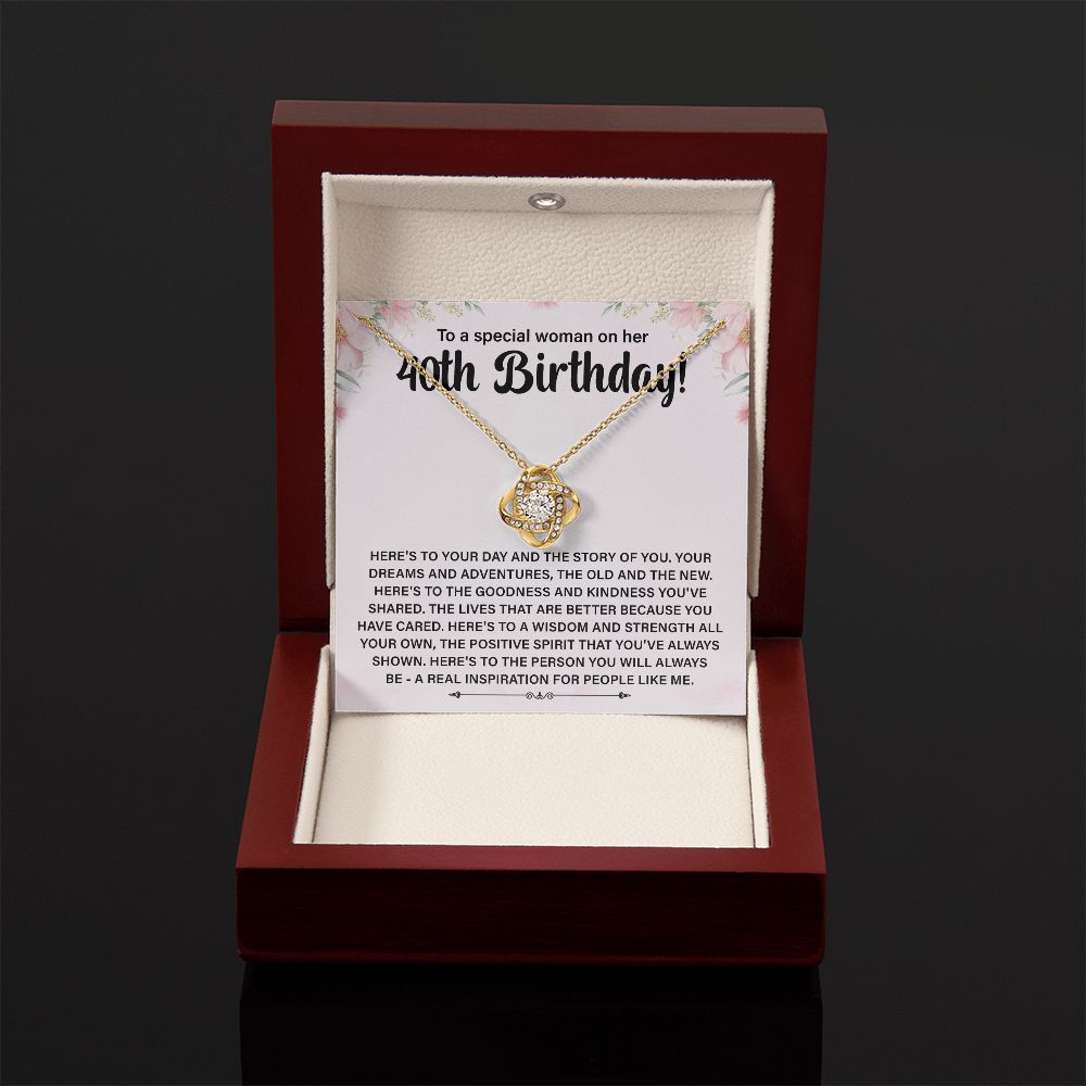 To A Special Woman On Her 40th Birthday Here's To Your Day And The Story Of You