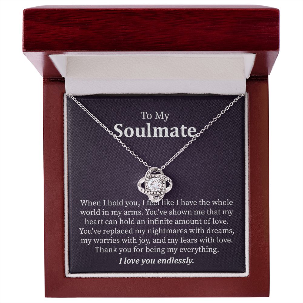 To My Soulmate I Feel like I Have The Whole World In My Arms, I Love You Endlessly.
