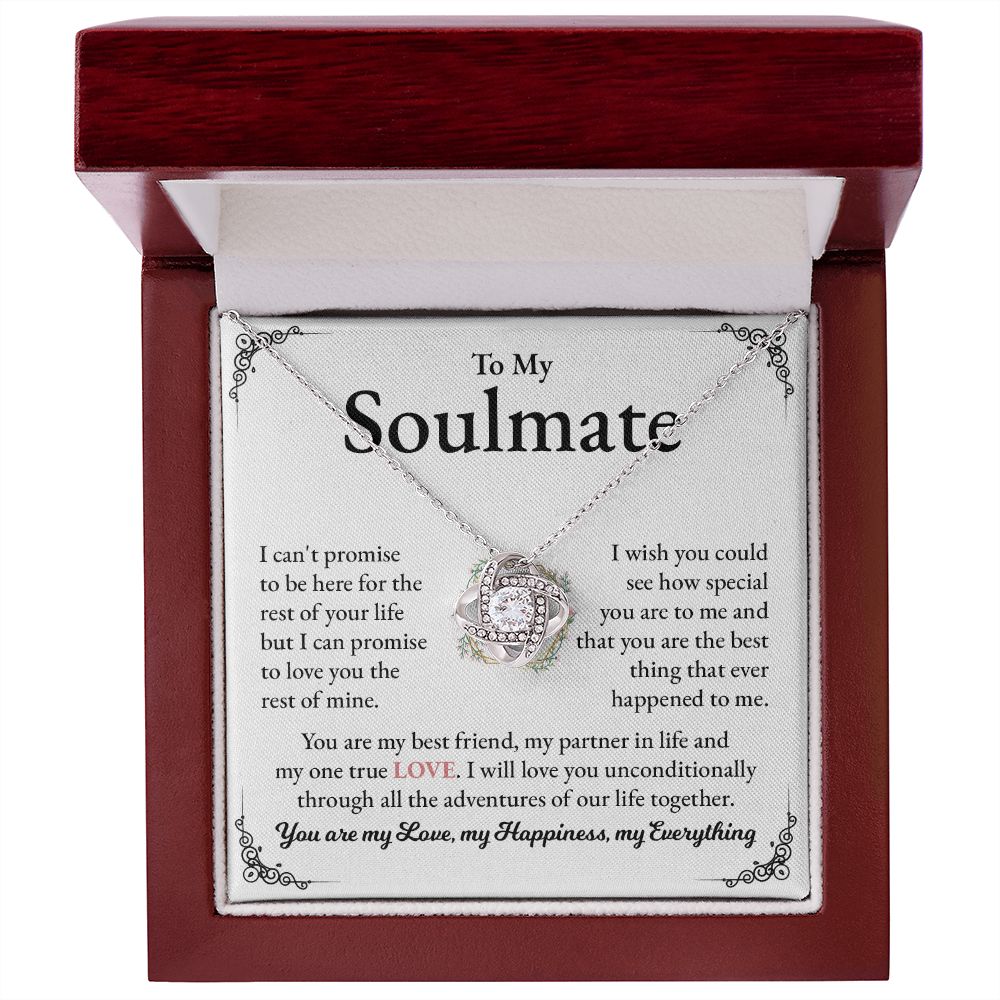 To My Soulmate You Are My Best Friend, My Partner In life And My One True Love .