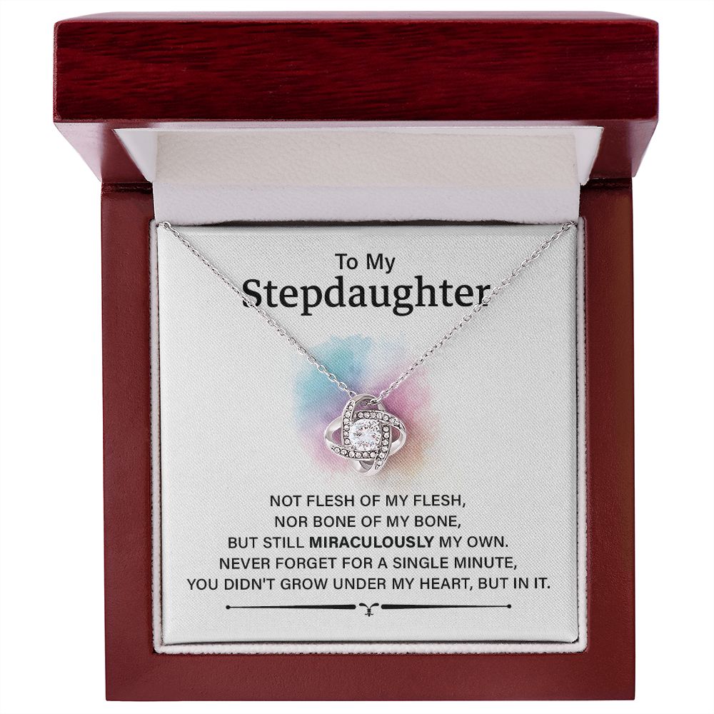 To My Step Daughter You Did't Grow Under my Heart, But In It.