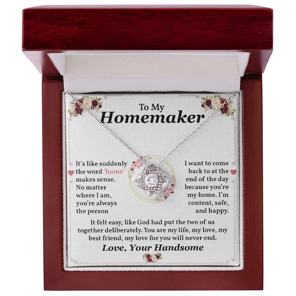 To My Homemaker You Are My Life, My Love, My Best Friend, My Love For You Will Never End