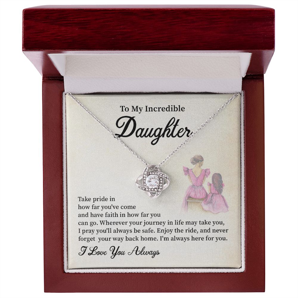 To My Incredible Daughter I'm Always Here For You,  I Love You