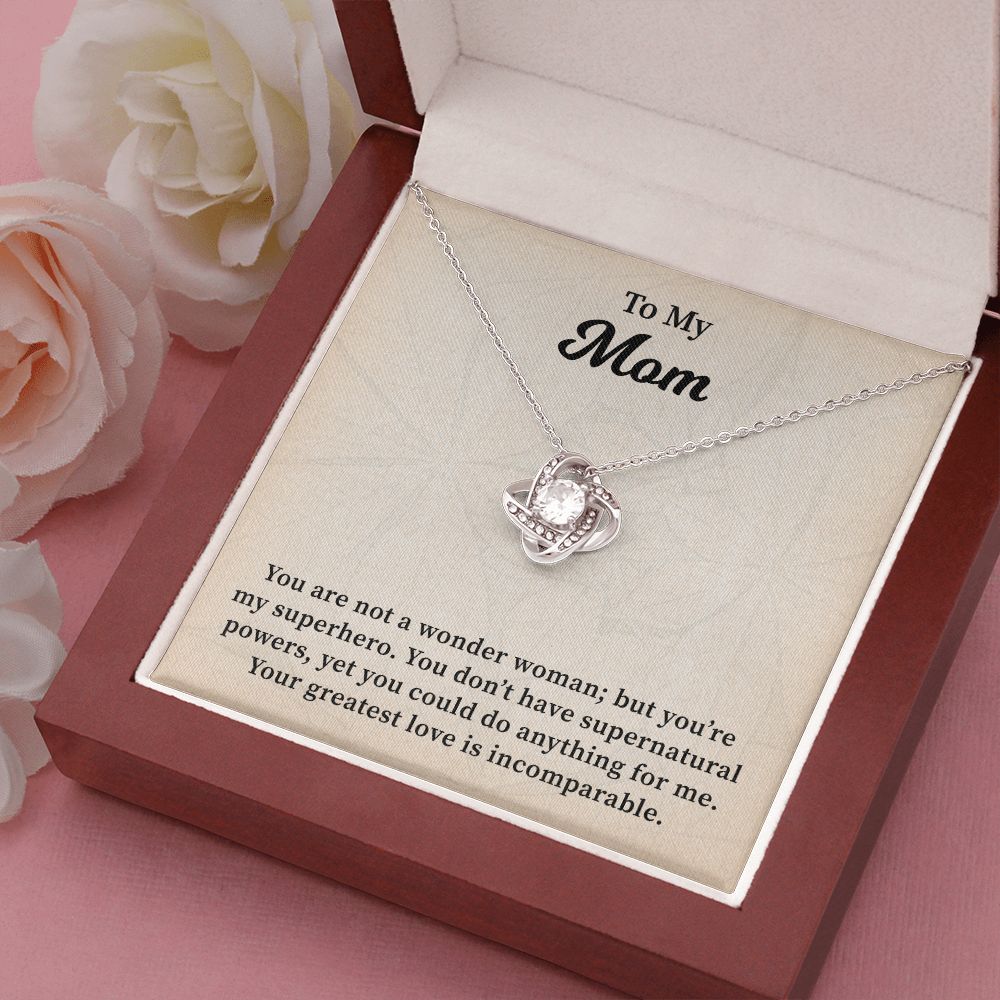 To My Mom You are Not A Wonder Woman Your Greatest Love Is Incomparable