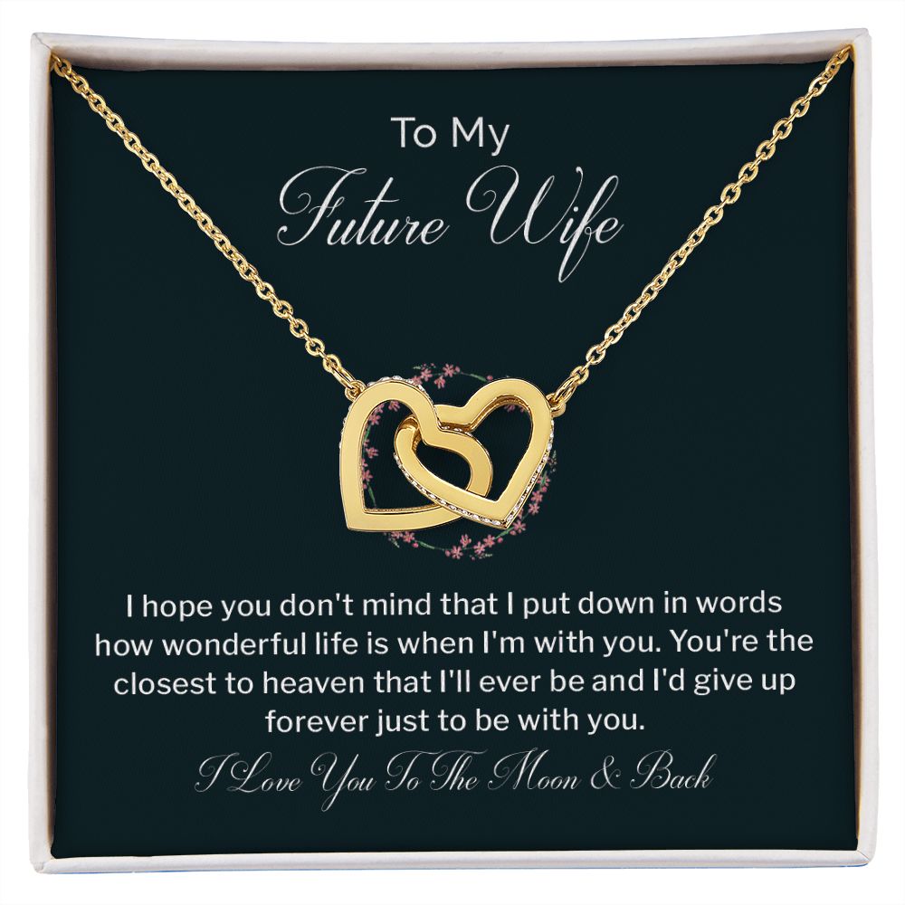 To My Future Wife I'd Give Up Forever Just To Be With You, I Love You To The Moon & Back