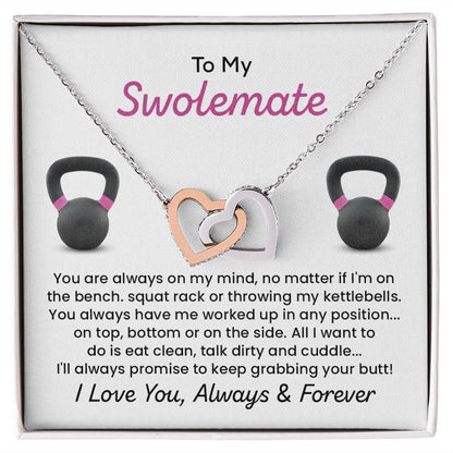 To My Swolemate I'll Always Promise To keep Grabbing Your Butt! I love You , Always And Forever