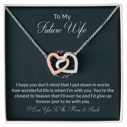 To My Future Wife I'd Give Up Forever Just To Be With You, I Love You To The Moon & Back