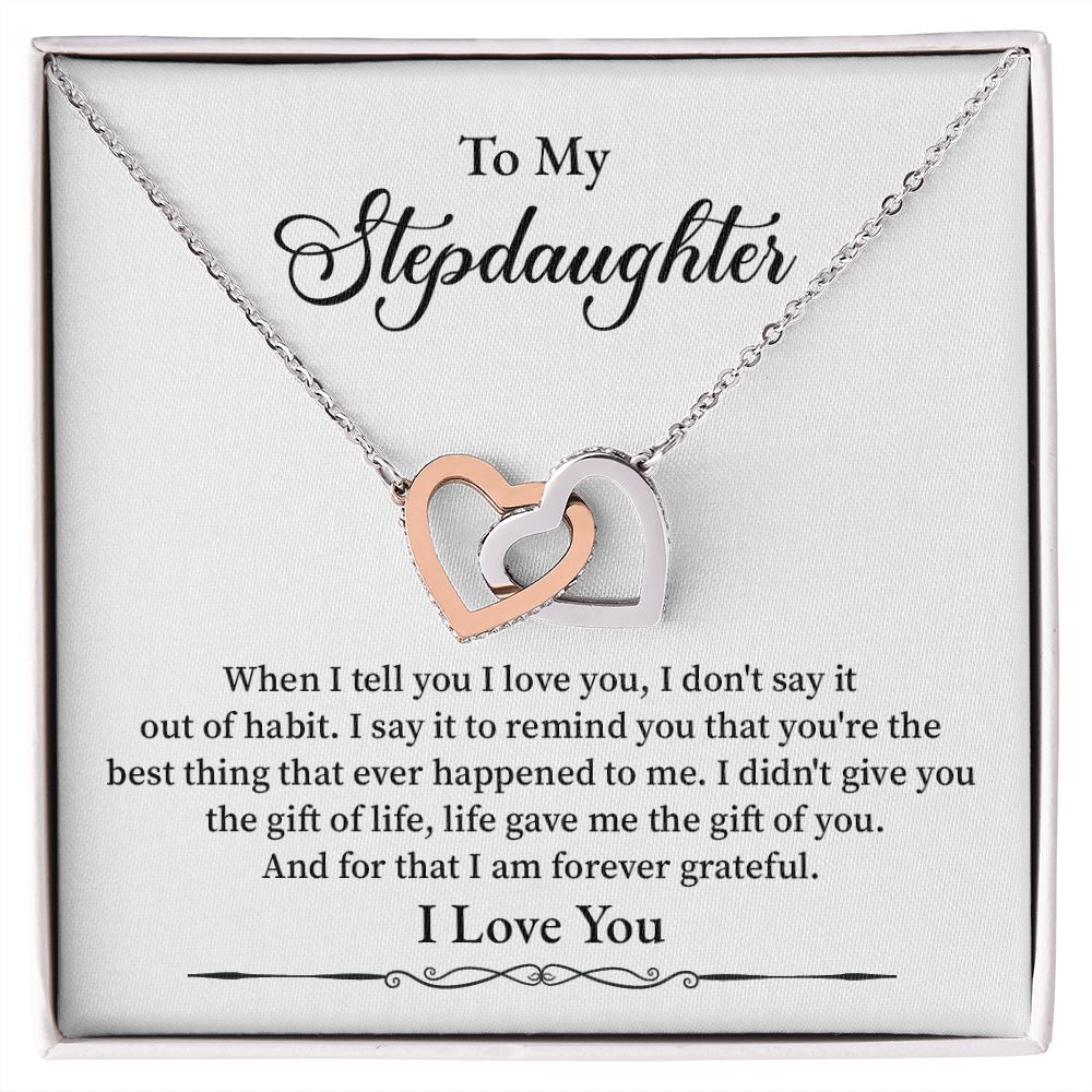 To My Step Daughter I Say It To Remind You That You're The Best Thing That Ever Happened To Me