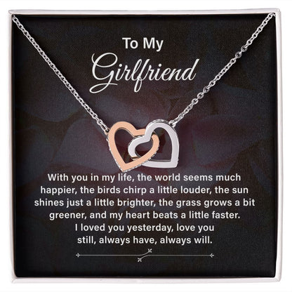 To My Girlfriend I Loved You Yesterday, I Love You Still Always Have, Always Will.