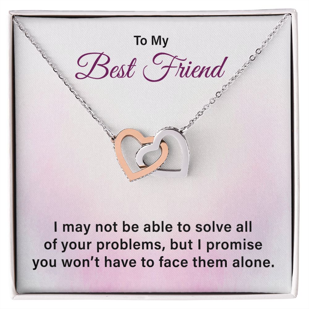 To My Best Friend I Promise You Won't Have To Face Them Alone