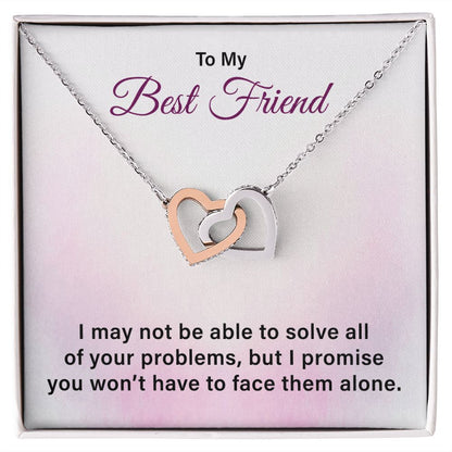 To My Best Friend I Promise You Won't Have To Face Them Alone