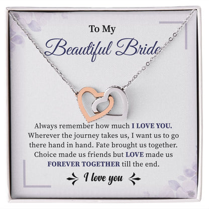 To My Beautiful Bride, Our Choice Made Us Friends, but Love Binds Us Together Forever, Till the End