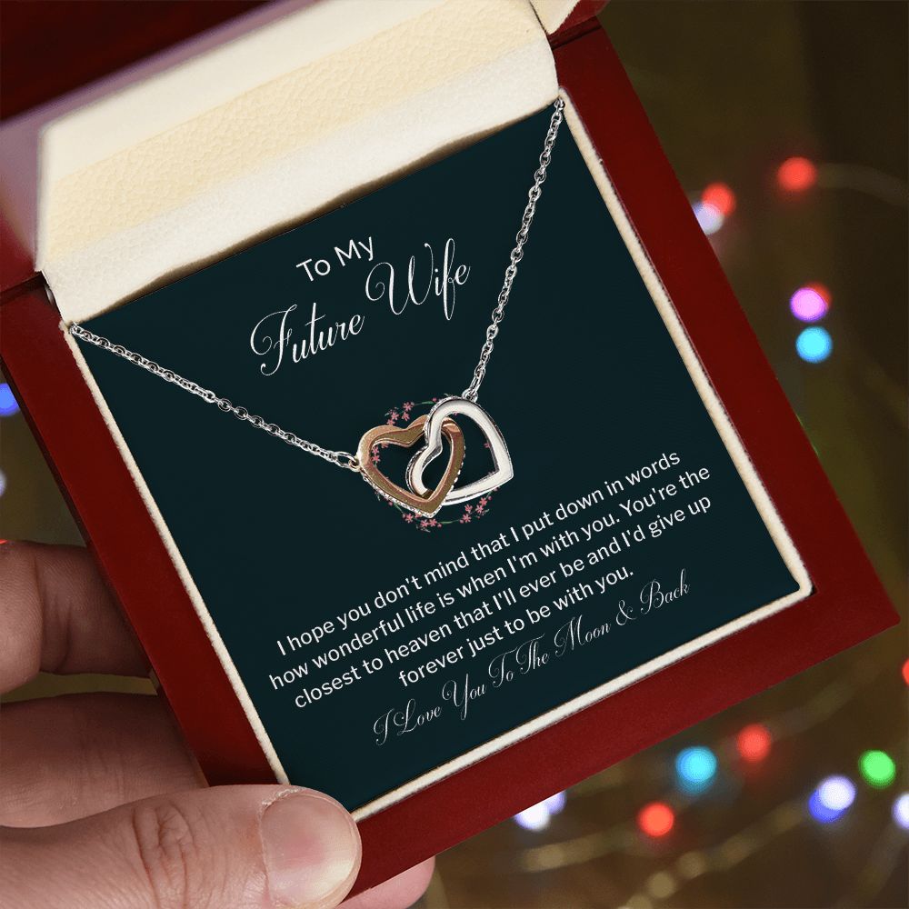 To My Future Wife I'd Give Up Forever Just To Be With You, I Love You To The Moon & Back