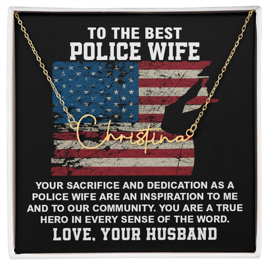 To  The Best Police Wife You Are Hero In Every Sense Of The Word. Love , Your Husband
