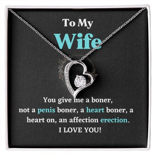 To My You Give Me A Boner Not A Penis Boner A Heart Boner Forever Love Necklace For Wife Cute Erotic Romance Lovely  Gift For Wife