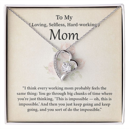 To My Mom Just keep Going And Keep Going And You Sort Of Do The Impossible
