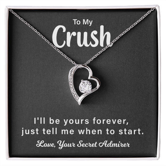 To My Crush I'll Be Yours Forever Love, Your Secret Admirer