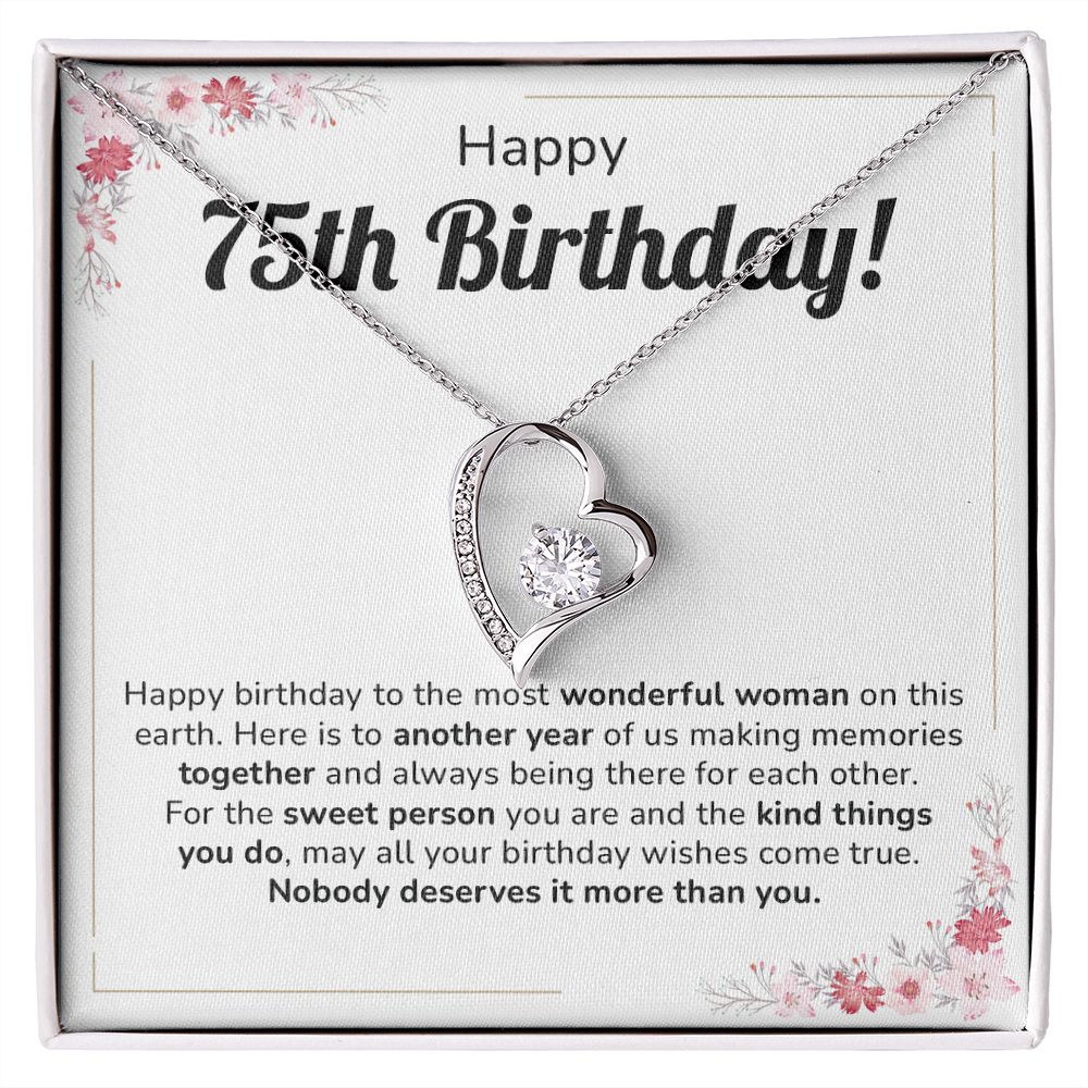Happy 75th Birthday to the Most Wonderful Woman on Earth. Nobody Deserves It More Than You