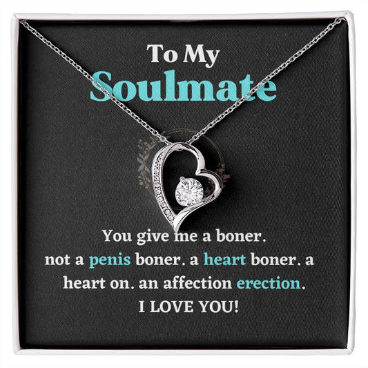 To My Soulmate To My You Give Me A Boner Not A Penis Boner A Heart Boner  I Love You Forever Lover Necklace Gifts For Soulmate From Husband