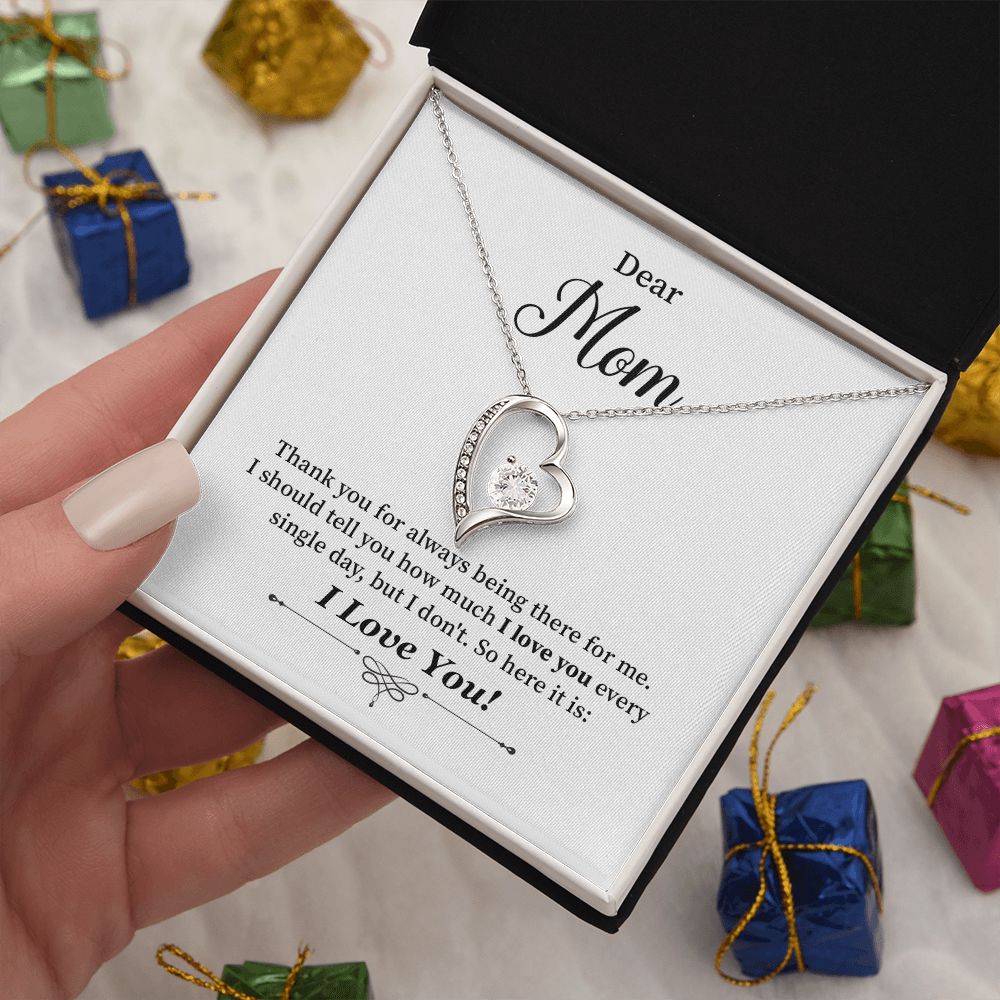 Dear Mom I Should Tell you How Much I Love You Every Single Day, I Love You