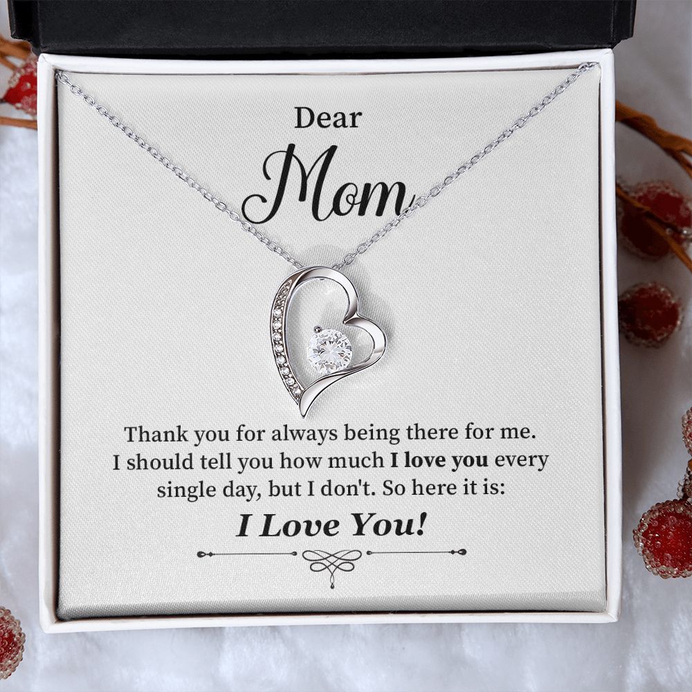 Dear Mom I Should Tell you How Much I Love You Every Single Day, I Love You