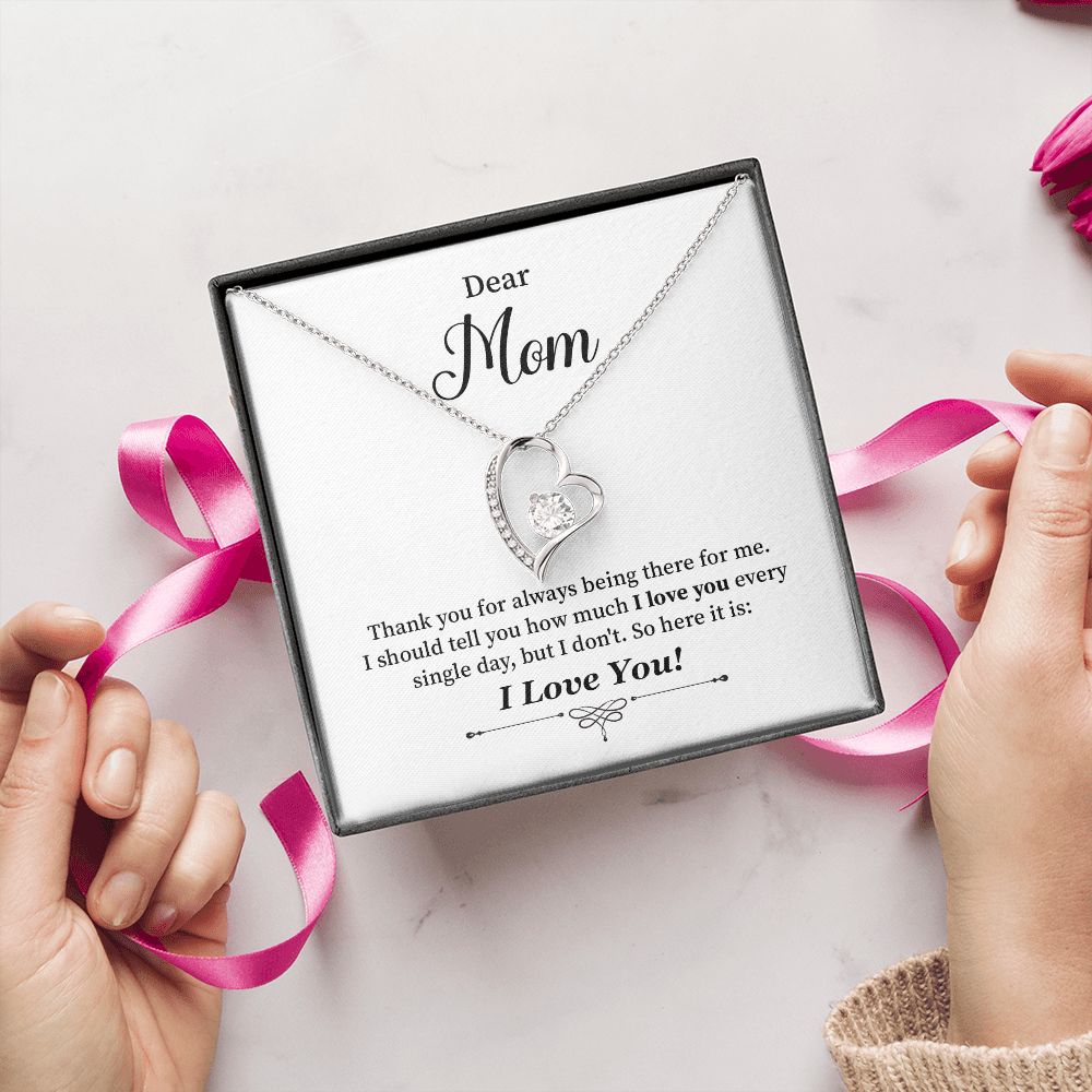 Dear Mom I Should Tell you How Much I Love You Every Single Day, I Love You