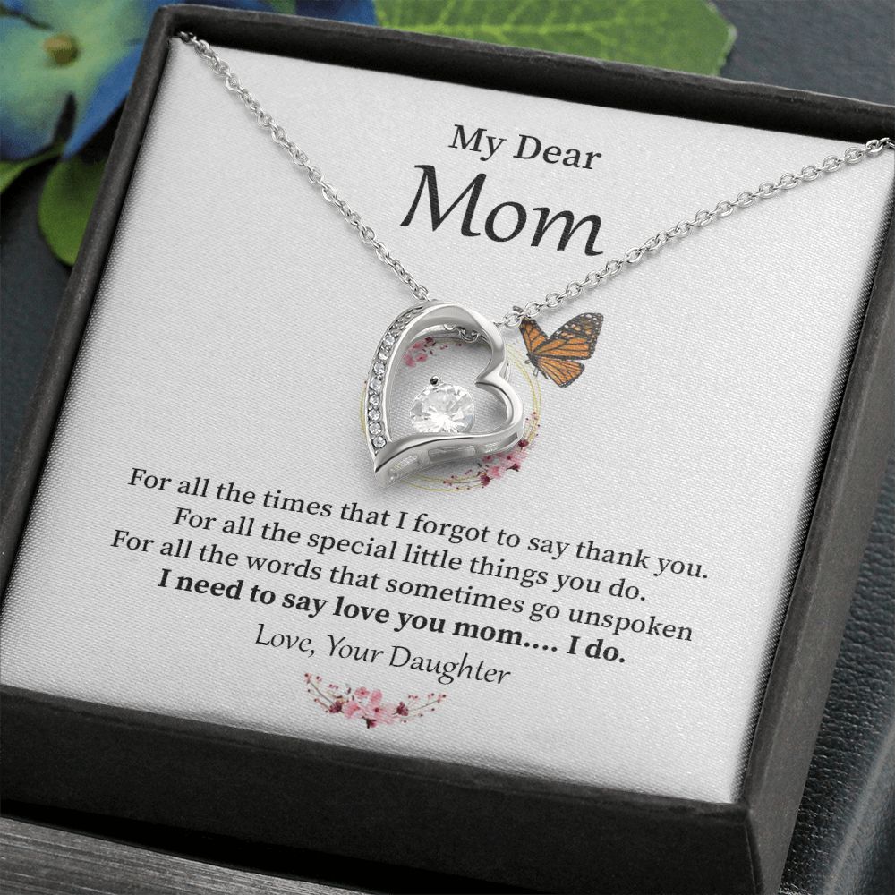 Dear Mom For All The Special Little Things You Do . Love, Your Daughter