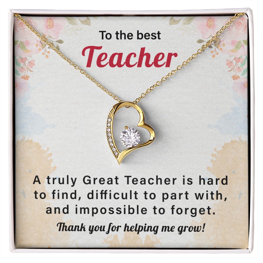 To the Best Teacher, A Truly Great Teacher is Hard to Find. Thank You for Helping Me Grow