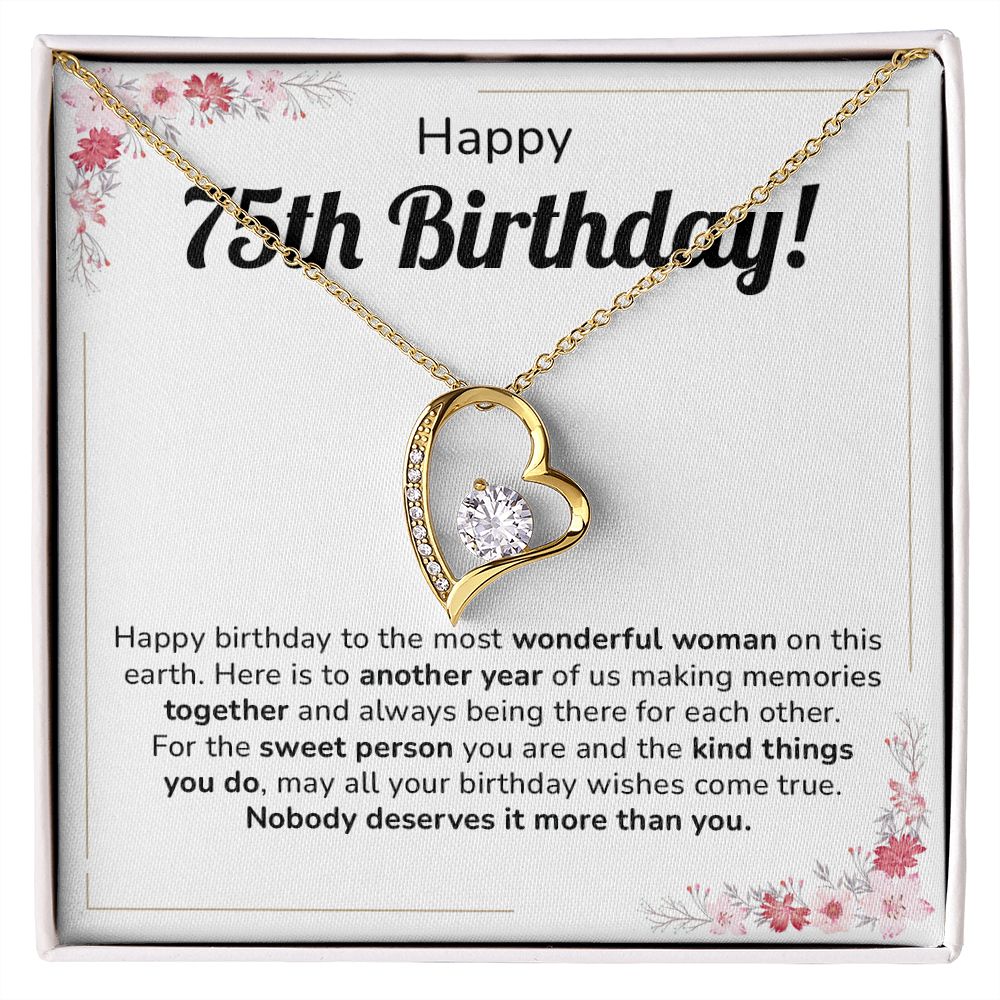 Happy 75th Birthday to the Most Wonderful Woman on Earth. Nobody Deserves It More Than You