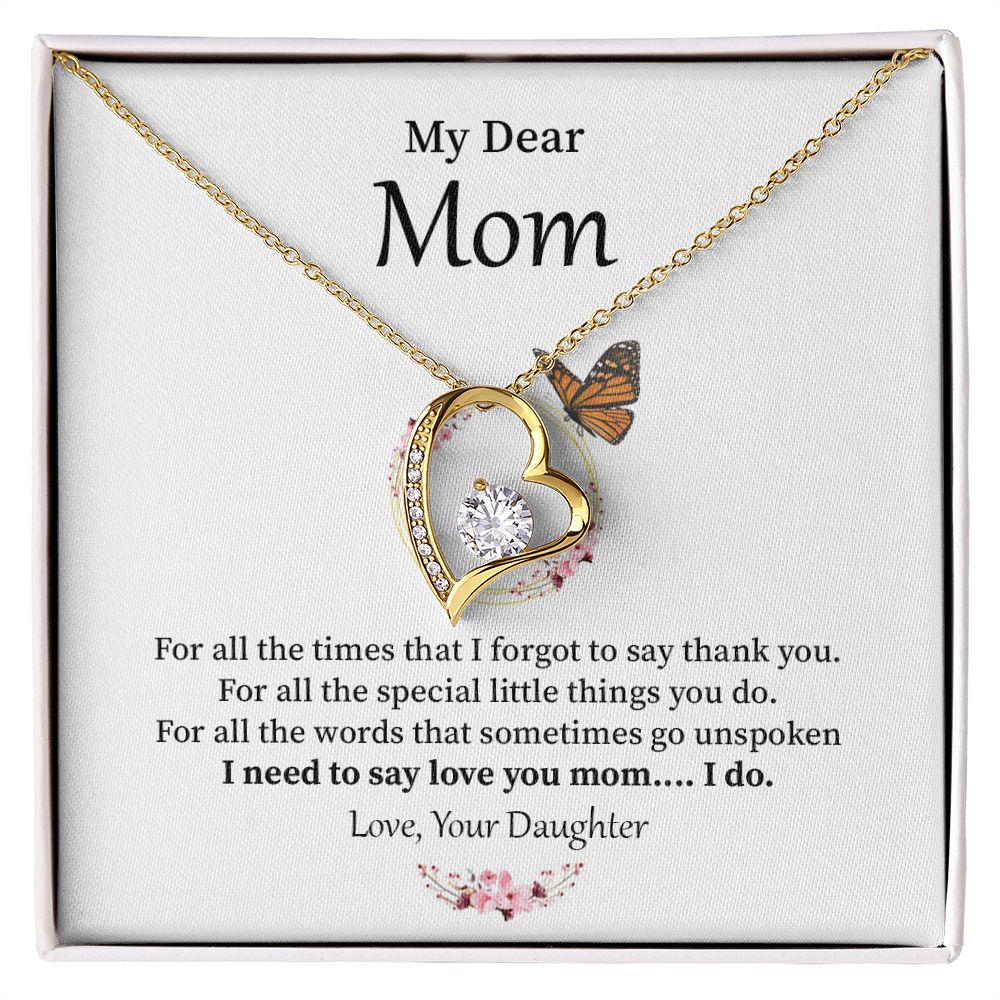 Dear Mom For All The Special Little Things You Do . Love, Your Daughter