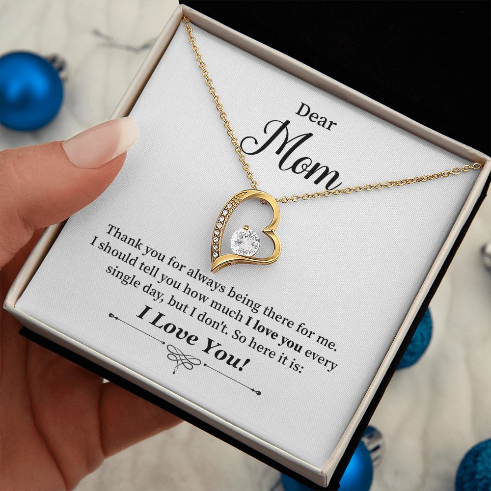 Dear Mom I Should Tell you How Much I Love You Every Single Day, I Love You