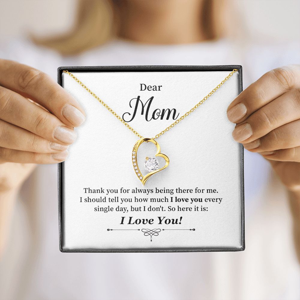 Dear Mom I Should Tell you How Much I Love You Every Single Day, I Love You