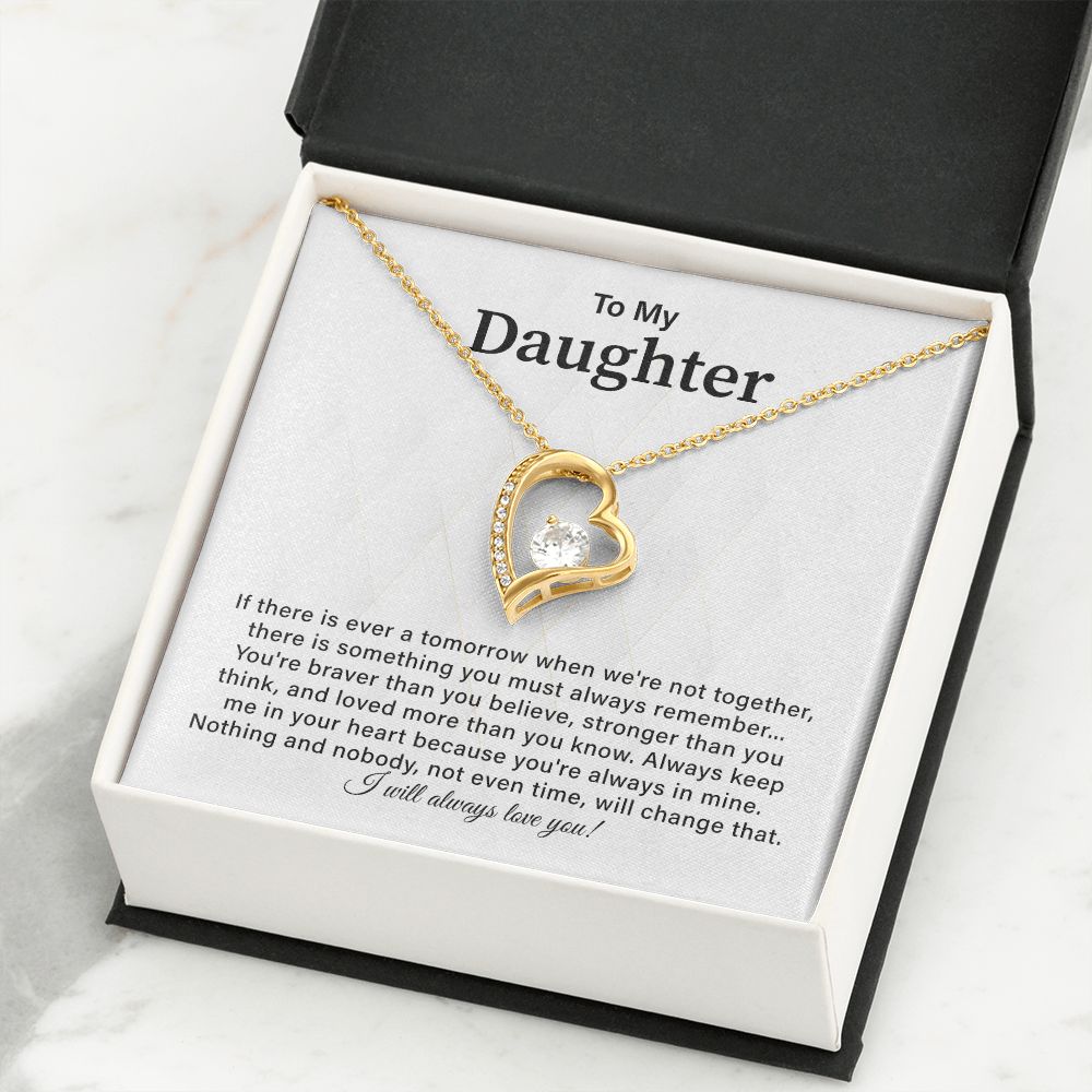 To My Daughter Always keep Me In Your Heart Because You're Always In Mine