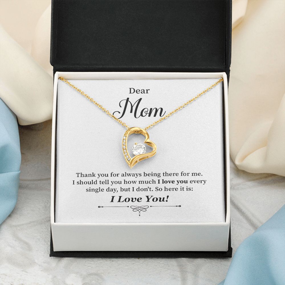 Dear Mom I Should Tell you How Much I Love You Every Single Day, I Love You