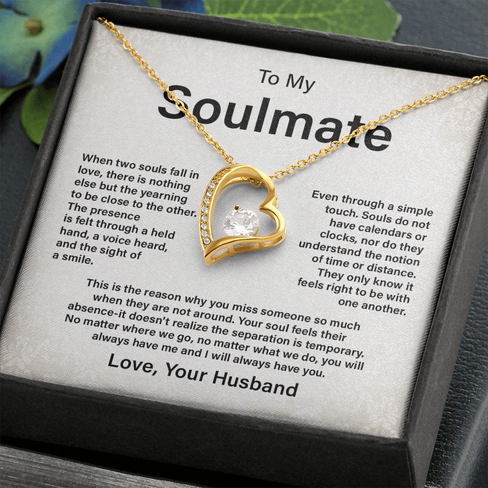 To My Soulmate You Will Always Have Me And I Will Always Have You
