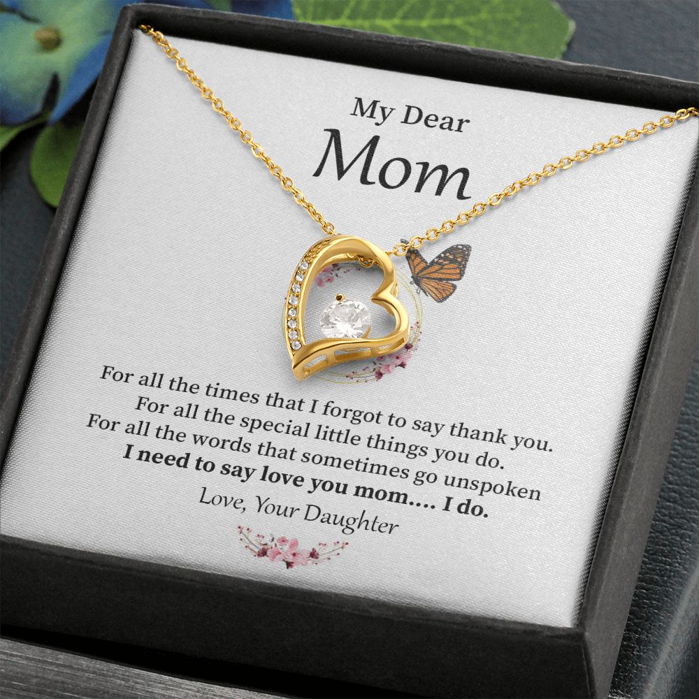 Dear Mom For All The Special Little Things You Do . Love, Your Daughter